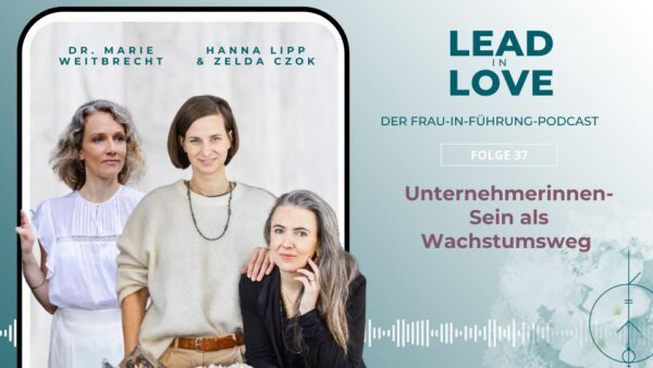 Unternehmerinnen-Sein als Wachstumsweg Lead in Love Dr. Marie Weitbrecht