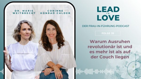 Warum Ausruhen revolutionär ist Lead in Love Dr. Marie Weitbrecht Corinne Konrad Calder