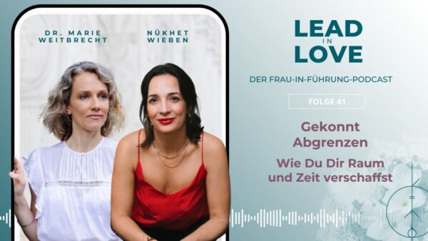 Gekonnt Abgrenzen Lead in Love Dr. Marie Weitbrecht Nükhet Wieben